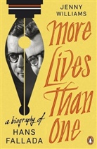 Jenny Williams - More Lives than One: A Biography of Hans Fallada