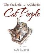Jan Smith - Why You Little ... A Guide for Cat People