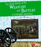 Kristine Carlson Asselin - The Real Story on the Weapons and Battles of Colonial America