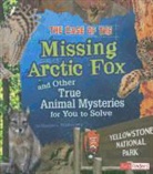 Heather Montgomery, Heather L. Montgomery, Heather Lee Montgomery - The Case of the Missing Arctic Fox and Other True Animal Mysteries