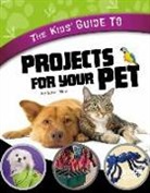 Gail Green, Gail D. Green - The Kids' Guide to Projects for Your Pet