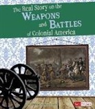 Kristine Carlson Asselin - The Real Story on the Weapons and Battles of Colonial America