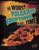Suzanne Garbe - The Worst Volcanic Eruptions of All Time