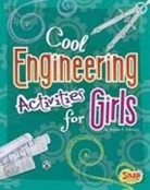 Heather Schwartz, Heather E Schwartz, Heather E. Schwartz - Cool Engineering Activities for Girls