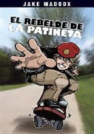 Jake Maddox, Bob Temple, Sean Tiffany - El Rebelde de La Patineta
