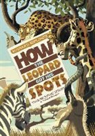 Kipling, Rudyard Kipling, Pedro Rodriguez, Sean Tulien, Sean Tullen, Pedro Rodriguez... - Rudyard Kipling s How the Leopard Got His Spots