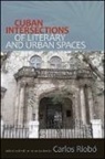 Carlos Riobo, Carlos Riob, Carlos Riobó - Cuban Intersections of Literary and Urban Spaces