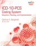 Carline Dalgleish - ICD-10-PCs Coding System: Education, Planning and Implementation