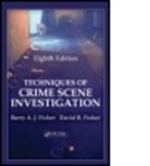 Tom Bevel, Barry A. J. Fisher, Barry A. J. (Los Angeles County Sheriff''s Fisher, Barry A. J. (Los Angeles County Sheriff's Department (Retired) Fisher, Barry A. J. Fisher Fisher, Barry A. J./ Fisher Fisher... - Techniques of Crime Scene Investigation