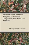 M. Edgeworth Lazarus - The Zend-Avesta, and Solar Religions; An Historical Compilation; With Notes and Additions