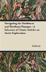 Various - Navigating the Northwest and Northeast Passages - A Selection of Classic Articles on Arctic Exploration
