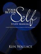 Ken Wallace - Your Better Self Study Manual