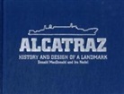 Donald MacDonald, Ira Nadel - Alcatraz History and Design of a Landmark