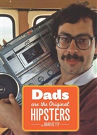 Brad Getty - Dad, the Original Hipster