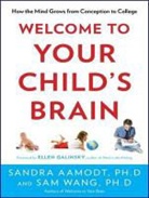 Sandra Aamodt, Sam Wang, Pete Larkin - Welcome to Your Child's Brain: How the Mind Grows from Conception to College (Audio book)