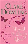 Clare Dowling - Would I Lie to You?
