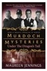 Maureen Jennings, Jennings Maureen - Murdoch Mysteries: Under the Dragon's Tail
