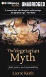 Lierre Keith, Joyce Bean - The Vegetarian Myth: Food, Justice, and Sustainability (Hörbuch)