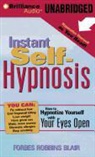 Forbes Robbins Blair, Fred Stella - Instant Self-Hypnosis: How to Hypnotize Yourself with Your Eyes Open (Hörbuch)