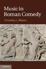 Professor Timothy J. (University of Texas Moore, Timothy J Moore, Timothy J. Moore, Timothy J. (University of Texas Moore, MOORE TIMOTHY J, Moore Timothy J. - Music in Roman Comedy
