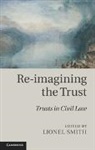 Lionel Smith, Lionel (Mcgill University Smith, Lionel Smith, Lionel (Mcgill University Smith, Smith Lionel - Re-Imagining the Trust