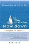 Bud Roth - Be More Productive-Slow Down