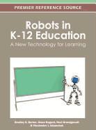 Bradley S. Barker, Neal Grandgenett, Gwen Nugent - Robots in K-12 Education