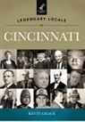 Kevin Grace - Legendary Locals of Cincinnati, Ohio
