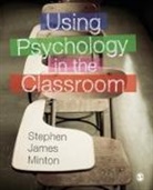 Stephen Minton, Stephen James Minton, Stephen James James Minton, Minton Stephen James - Using Psychology in the Classroom