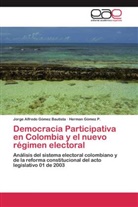 Jorge Alfred Gómez Bautista, Jorge Alfredo Gómez Bautista, Herman Gómez P, Herman Gómez P. - Democracia Participativa en Colombia y el nuevo régimen electoral