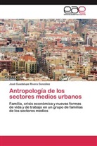 José Guadalupe Rivera González - Antropología de los sectores medios urbanos