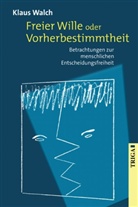 Klaus Walch - Freier Wille oder Vorherbestimmtheit