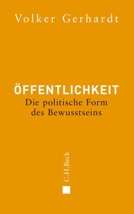 Volker Gerhardt - Öffentlichkeit - Die politische Form des Bewusstseins