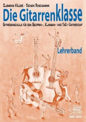 Jochen Buschmann, Clemens Völker - Die Gitarrenklasse, Lehrerband Gitarrenschule für den Gruppen-, Klassen- und Jeki-Unterricht