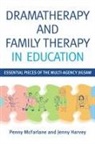 Jenny Harvey, Penny McFarlance, Penny McFarlane, Penny Harvey Mcfarlane - Dramatherapy and Family Therapy in Education