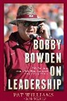 Pat Williams, Rob Wilson, Pat Williams, Rob Wilson - Bobby Bowden on Leadership