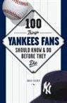 David Fischer - 100 Things Yankees Fans Should Know & Do Before They Die