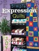 Morgan, Fran Morgan - Simple Expression Quilts
