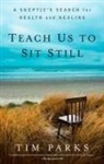 Tim Parks - Teach Us to Sit Still