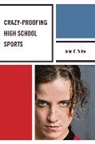 John Tufte, John E. Tufte, John Elling Tufte - Crazy-Proofing High School Sports