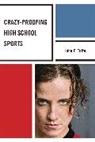 John Tufte, John E. Tufte, John Elling Tufte - Crazy-Proofing High School Sports