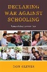 Glines, Don Glines, Glines Don - Declaring War Against Schooling