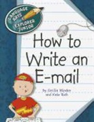 Cecilia Minden, Kate Roth - How to Write an E-mail