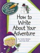 Cecilia Minden, Cecilia Roth Minden, Kate Roth - How to Write about Your Adventure