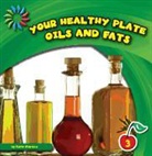 Katie Marsico - Your Healthy Plate: Oils and Fats