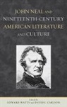 David Carlson, David J Carlson, David J. Carlson, Edward Watts - John Neal and Nineteenth-Century American Literature and Culture