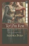 Sandra Byrd - To Die for