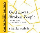 Sheila Walsh, Sheila Walsh - God Loves Broken People: And Those Who Pretend They're Not (Audio book)