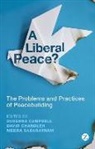 Susanna Campbell, Susannah Chandler Campbell, David Chandler, Me Sabaratnam, Meera Sabaratnam, Campbell Susanna... - A Liberal Peace?