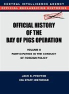Cia History Office Staff, Jack B. Pfeiffer - CIA Official History of the Bay of Pigs Invasion, Volume II